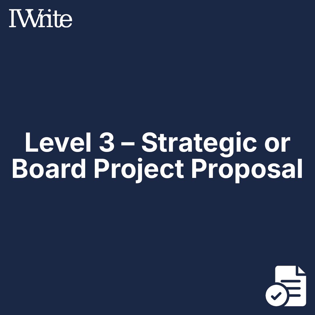 Level 3 – Strategic or Board Project Proposal
